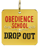Obedience School Drop Out - Dog Collar Charm